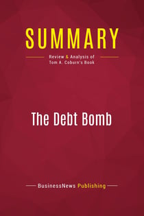 Summary: The Debt Bomb : Review and Analysis of Tom A. Coburn's Book
