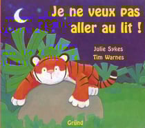 Petit tigre - je ne veux pas aller au lit