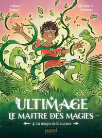 Ultimage, le maître des magies Tome 4 : La magie de la nature
