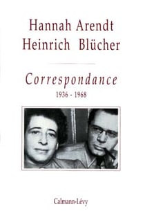 Hannah arendt-heinrich blucher - correspondance, 1936-1968