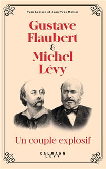 Gustave flaubert et michel lévy, un couple explosif