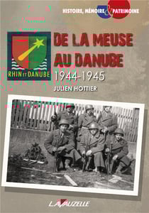 DE LA MEUSE AU DANUBE - 1944-1945