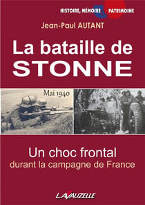 La bataille de Stonne, mai 1940 - un choc frontal durant la campagne de France