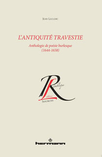L'antiquité travestie - anthologie de poésie burlesque (1644-1658)