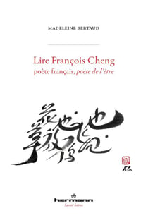 Lire François Cheng : Poète français, poète de l'être