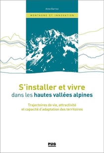 S'installer et vivre dans les hautes vallées alpines : trajectoires de vie, attractivité et capacité d'adaptation des territoires