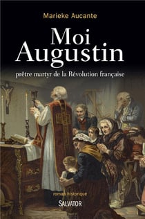 Moi Augustin - prêtre martyr de la Révolution française