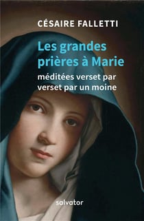 Ave Maria ! les trois grandes prières à Marie