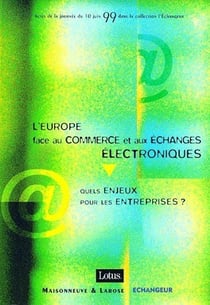 L'europe face au commerce et aux échanges électroniques - quels enjeux pour les entreprises ?