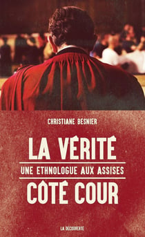 La vérité côté cour - une ethnologue aux assises