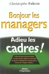 Bonjour les managers, adieu les cadres - le statut du cadre se vide de son contenu...
