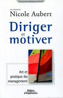 Diriger et motiver - art et pratique du management