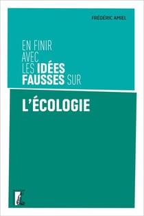 En finir avec les idees fausses sur l'écologie