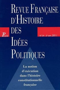 Revue francaise d'histoire des idees politiques n.34 - la notion d'exécution dans l'histoire constitutionnelle française