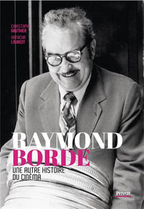 Raymond Borde : une autre histoire du cinéma