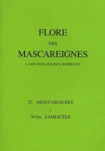 Flore des Mascareignes - La Réunion, Maurice, Rodrigues - famille 27, araucariacées à 30 bis, Zamiacées