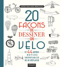 20 façons de dessiner un vélo - et 44 autres moyens incroyables de se déplacer