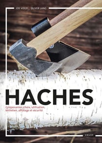 Haches : composantes, choix, utilisations, entretien, affûtage et sécurité