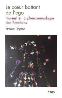 Le coeur battant de l'ego : Husserl et la phénoménologie des émotions