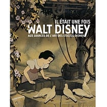 Il était une fois walt disney - aux sources de l'art des studios disney