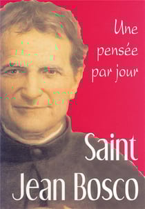 Saint Jean Bosco - une pensée par jour