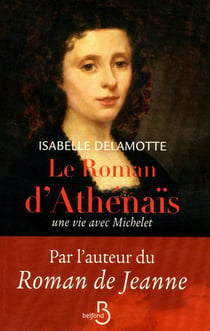 Le roman d'Athénaïs - une vie avec Michelet