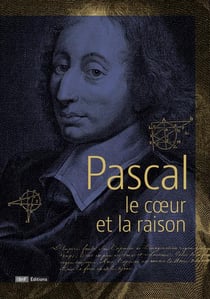 Pascal - le coeur et la raison
