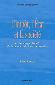 L'impôt, l'état et la société - la sociologie fiscale de la démocratie interventionniste