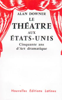 Le théâtre aux etats-unis - cinquante ans d'art dramatique