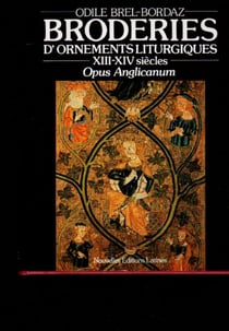 Broderies d'ornements liturgiques - xiii-xiv siècles - opus anglicanum