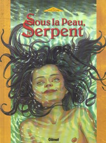 Sous la peau, le serpent t.1