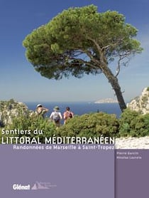 Sentiers du littoral méditerranéen : Randonnées de Marseille à Saint-Tropez