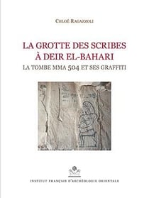 La grotte des scribes à Deir El-Bahari - la tombe Mma 504 et ses graffitti