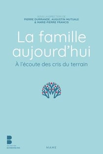 La famille aujourd hui - à l'écoute des cris du terrain