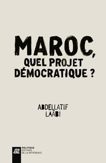 Le Maroc, quel projet pour la démocratie?