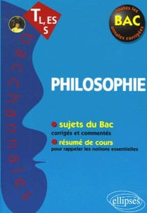 Bacchannales toutes sections : philosophie - sujets du Bac corrigés et commentés et résumé de cours (2e édition)