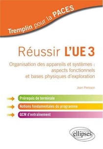 Reussir l'ue3. organisation des appareils et systemes : aspects fonctionnels et bases physiques d'ex