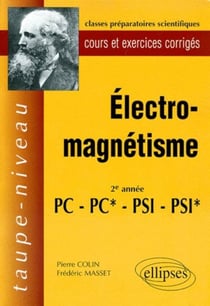 Électromagnétisme PC-PC*-PSI-PSI* - Cours et exercices corrigés