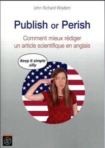 Publish or perish - comment mieux rédiger un article scientifique en anglais - keep it simple silly