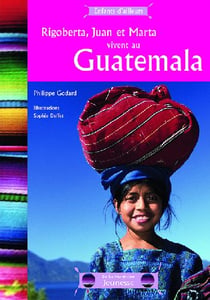 Rigoberta, Juan et Marta vivent au Guatémala