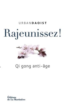 Rajeunissez ! qi gong anti-âge