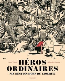 Héros ordinaires - six destins hors du commun