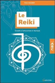 Le reiki - champs d'application et pratique - ABC