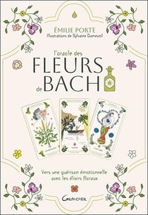L'oracle des fleurs de Bach : Vers une guérison émotionnelle avec les élixirs floraux