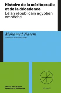 Histoire de la méritocratie et de la décadence : L'élan républicain égyptien empêché