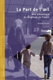 La part de l'oeil - une ethnologie du maghreb de france