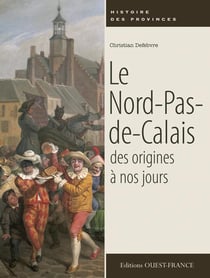 Nord pas de Calais, des origines à nos jours