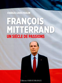 Francois Mitterrand - un siècle de passions