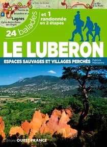 Le Luberon, espace sauvages et villages perchés - 24 balades et une randonée en 2 étapes