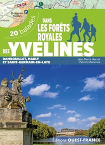 20 balades : dans les forêts royales des Yvelines : Rambouillet, Marly et Saint-Germain-en-Laye (édition 2023)
